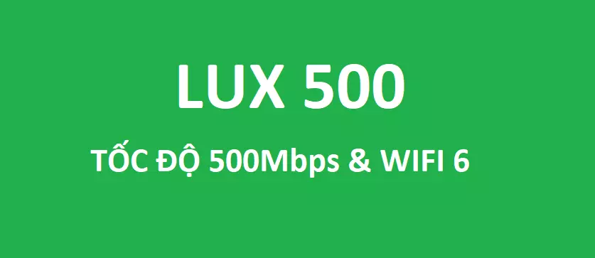 Gói LUX-500 - Wifi 6
