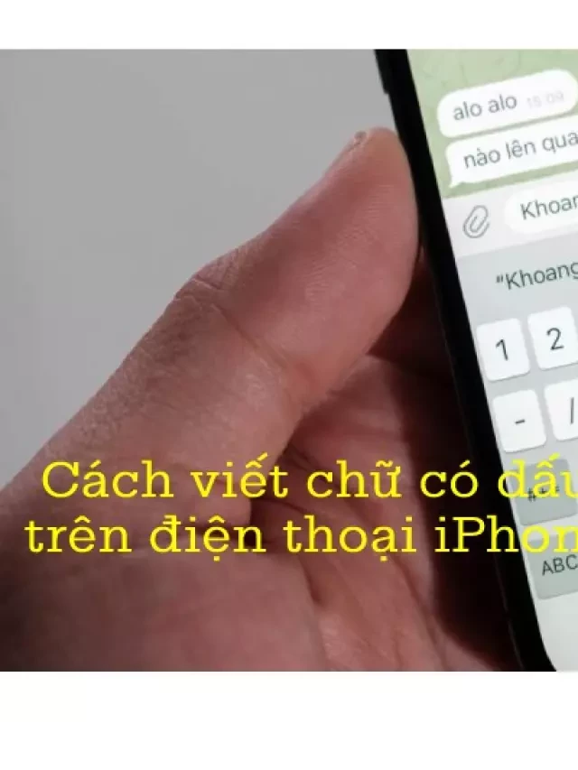    Tìm hiểu những cách viết chữ có dấu trên điện thoại iPhone 