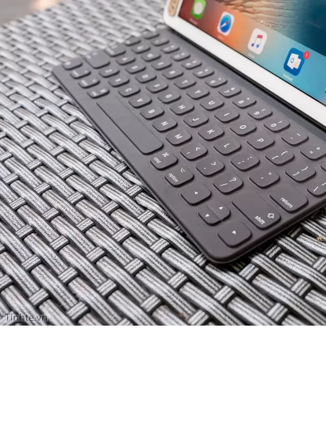   Bàn phím Apple Smart Keyboard 9.7: Trải nghiệm hoàn hảo cho iPad Pro 9.7Inch